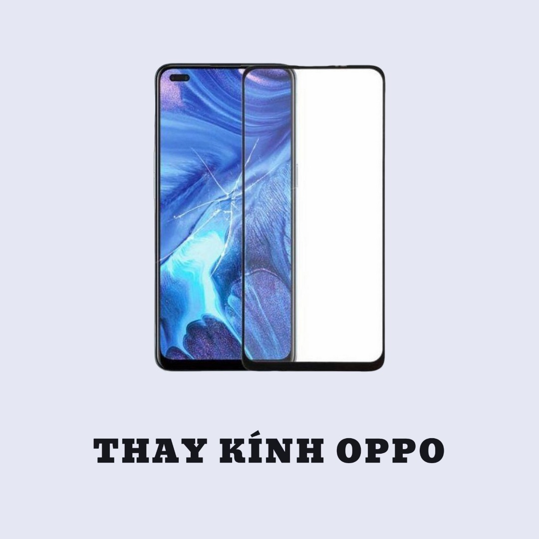 BẢNG GIÁ THAY KÍNH - CẢM ỨNG OPPO